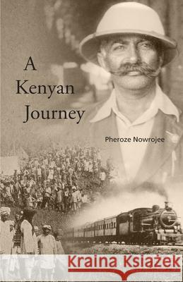 A Kenyan Journey Pheroze Nowrojee 9789966736062 Manqa Books