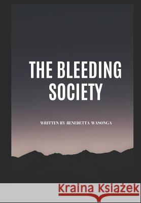 The Bleeding Society Benedetta Wasonga 9789966814067 978-9966-814-06-7