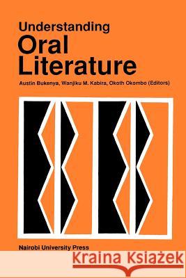 Understanding Oral Literature Austin Bukenya Wanjiku Mukabi Kabira 9789966846310 Nairobi University Press