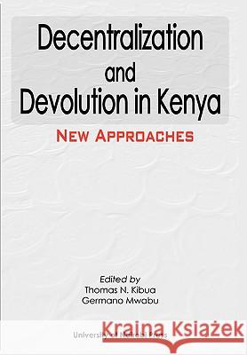 Decentralization and Devolution in Kenya: New Approaches Kibua, Thomas N. 9789966846983 Nairobi University Press