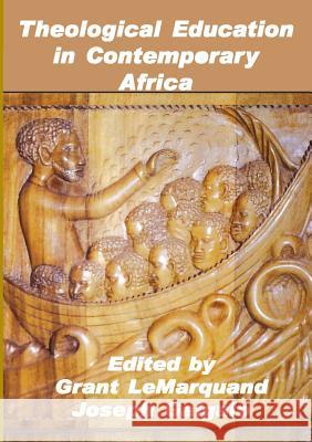 Theological Education in Contemporary Africa Grant Lemarquand Joseph D. Galgalo 9789966974266 Zapf Chancery