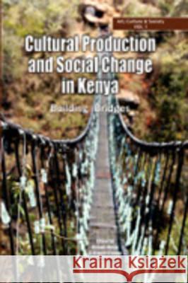 Cultural Production and Change in Kenya. Building Bridges Kimani Njogu G. Oluoch-Olunya 9789966974372 Tamweza Publications