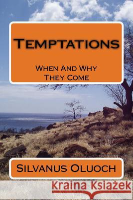 Temptations: When And Why They Come Oluoch, Silvanus 9789966999108