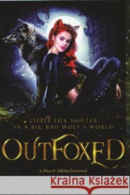 OutFoxed: Little Fox Shifter in a Big Bad Wolf's World L Diva Athina Fernwood  9789967655966 Ingramspark