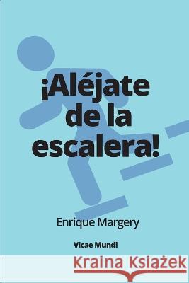 ¡Aléjate de la escalera! Margery Bertoglia, Enrique 9789968032162 Enrique Margery / Vicae Mundi