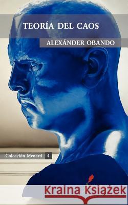 Teor a del Caos Alex Nder Obando 9789968636117 Ediciones Lanzallamas