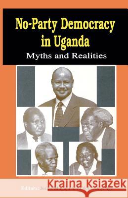 No-Party Democracy in Uganda. Myths and Realities Justus Mugaju J. Oloka-Onyango Adebayo Olukoshi 9789970022045 Fountain Books