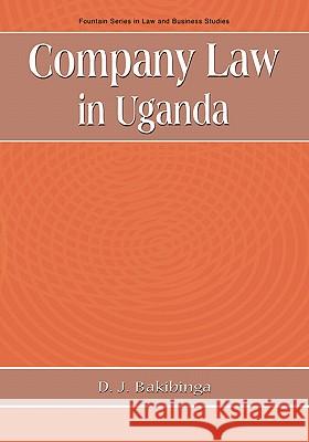 Company Law in Uganda D.J. Bakibinga 9789970022441 Fountain Publishers