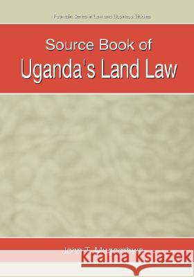 Source Book of Uganda's Land Law John T. Mugambwa 9789970022885