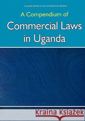 Compendium of Commercial Laws in Uganda, Publishers Fountai Fountain Books 9789970023622 Fountain Books
