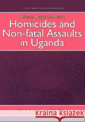 Offences Against the Person: Homicides and Non-Fatal Assaults in Uganda Lillian Tibatemwa-Ekirikubinza Tibatemwa-Ekirikubinza Lillian 9789970024773 Fountain Books