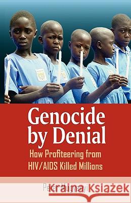 Genocide by Denial: How Profiteering from HIV/AIDS Killed Millions Mugyenyi, Peter 9789970027538 Fountain Books