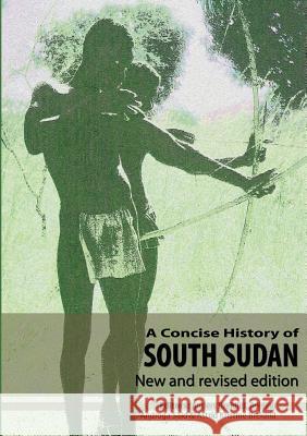 A Concise History of South Sudan: New and Revised Edition Professor Anders Breidlid (Oslo Universi   9789970253371 Fountain Publishers