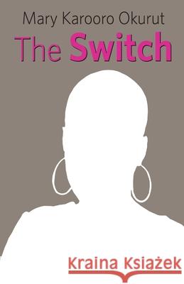 The Switch Mary Karooro Okurut 9789970480081