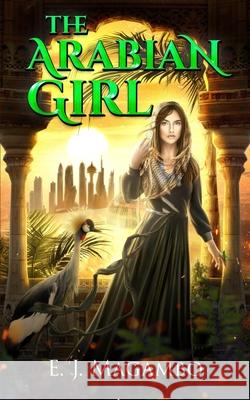 The Arabian Girl E J Magambo 9789970976201 Nolego Film Works
