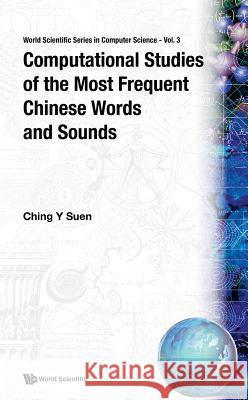 Computational Studies of the Most Frequent Chinese Words and Sounds Suen, Ching Yee 9789971500221