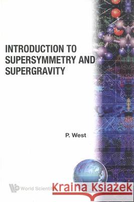 Introduction to Supersymmetry and Supergravity P. C. West 9789971500276 World Scientific Publishing Company