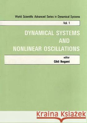 Dynamical Systems and Nonlinear Oscillations - Proceedings of the Symposium G. Ikegami 9789971500689 World Scientific Publishing Company