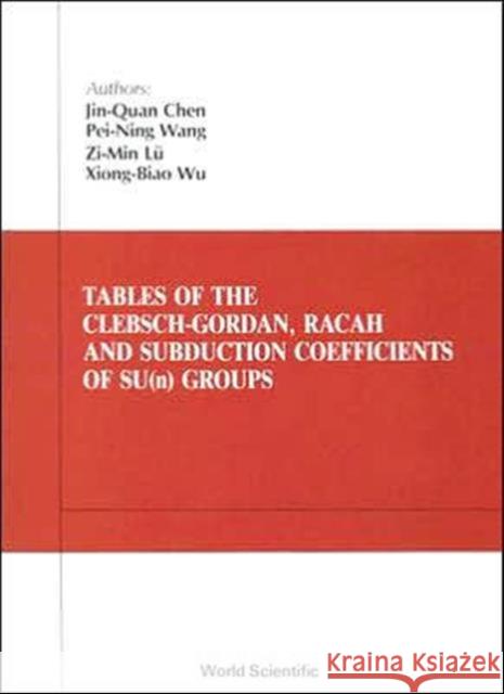 Tables of Clebsch-Gordan, Racah and Subduction Coefficients of Su (N) Groups Chen, Jin-Quan 9789971500726