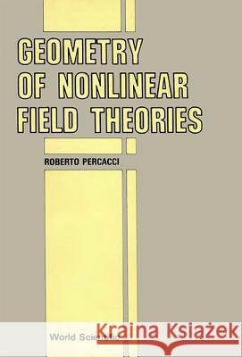 Geometry of Nonlinear Field Theories Roberto Percacci 9789971500795 World Scientific Publishing Company