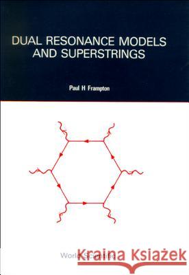 Dual Resonance Models and Superstrings Paul H. Frampton 9789971500801