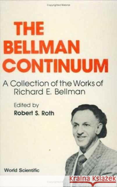 The Bellman Continuum Roth, Robert S. 9789971500900 World Scientific Publishing Co Pte Ltd