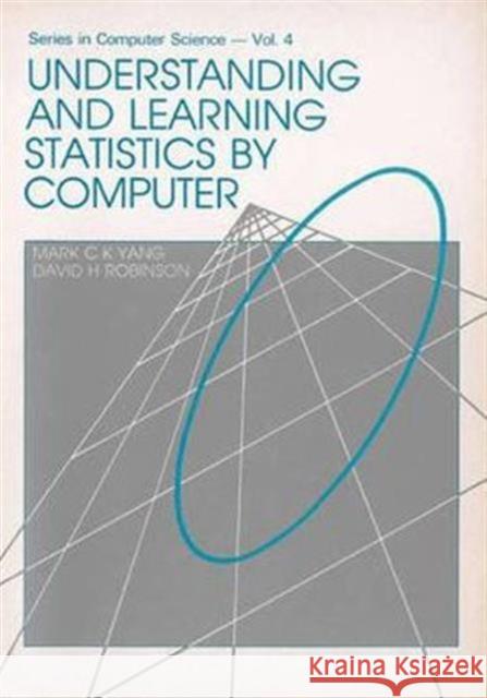 Understanding and Learning Statistics by Computer Robinson, DAVID H. 9789971500917 World Scientific Publishing Company