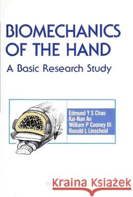 Biomechanics of the Hand: A Basic Research Study Chao, Edmund Yee Su 9789971501037 World Scientific Publishing Co Pte Ltd