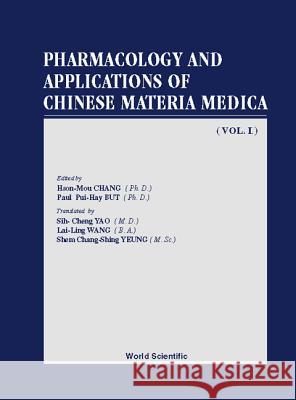 Pharmacology and Applications of Chinese Materia Medica (Volume I) Hson-Mou Chang 9789971501211 World Scientific Publishing Company