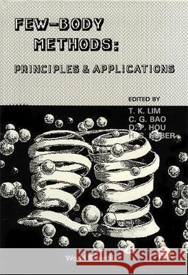 Few-Body Methods: Principles and Applications - Proceedings of the International Symposium on Few-Body Methods and Their Applications in Atomic, Molec Lim, Teck-Kah 9789971501266