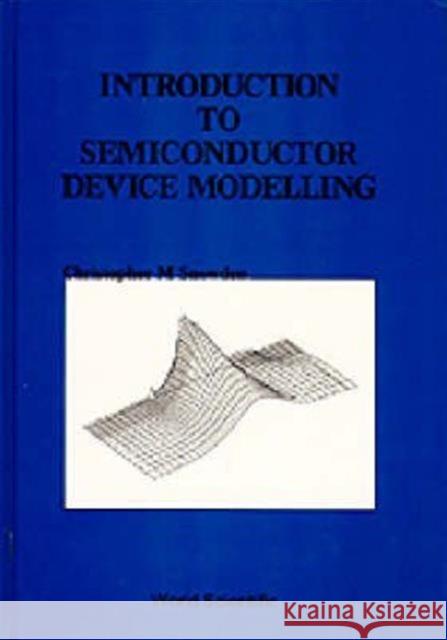 Introduction to Semiconductor Device Modelling Snowden, Christopher M. 9789971501426 World Scientific Publishing Company