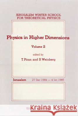 Physics in Higher Dimensions - Proceedings of the 2nd Jerusalem Winter School for Theoretical Physics - Volume 2 Tsvi Piran Steven Weinberg 9789971501549