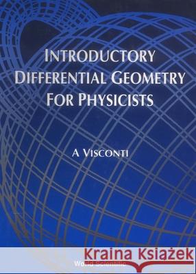 Introductory Differential Geometry for Physicists Visconti, A. 9789971501877 WORLD SCIENTIFIC PUBLISHING CO PTE LTD