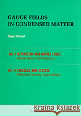 Gauge Fields in Condensed Matter (in 2 Volumes) Hagen Kleinert   9789971502102 World Scientific Publishing Co Pte Ltd
