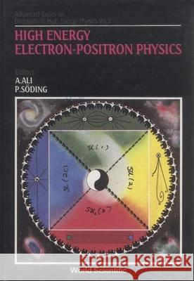 High Energy Electron-Positron Physics A. Ali Bernard Gittelman Kaoru Hagiwara 9789971502607 World Scientific Publishing Company