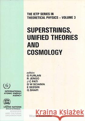 Superstrings, Unified Theories and Cosmology - Proceedings Summer Workshop Giuseppe Furlan Jogesh C. Pati Qaisar Shafi 9789971502713 World Scientific Publishing Company