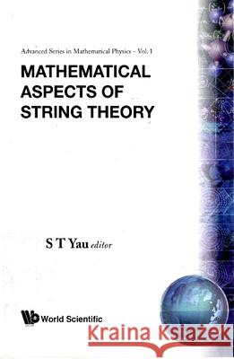 Mathematical Aspects of String Theory - Proceedings of the Conference on Mathematical Aspects of String Theory Shing-Tung Yau 9789971502737 World Scientific Publishing Company