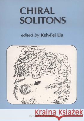 Chiral Solitons Keh-Fei Liu 9789971503222 World Scientific Publishing Company