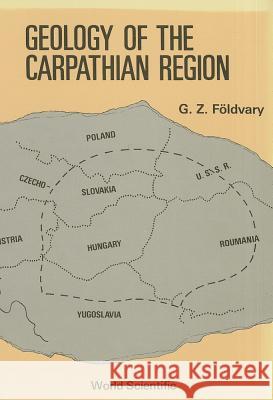 Geology of the Carpathian Region G. Z. Foldvary 9789971503451 World Scientific Publishing Company