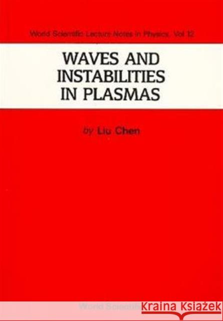 Waves and Instabilities in Plasmas Chen, Liu 9789971503895 World Scientific Publishing Company