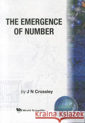 The Emergence of Number John N. Crossley 9789971504144 World Scientific Publishing Company