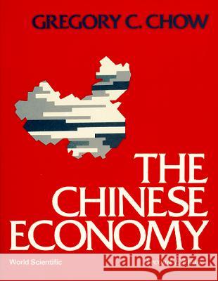 Chinese Economy, the (2nd Edition) Gregory C. Chow 9789971504663 World Scientific Publishing Company
