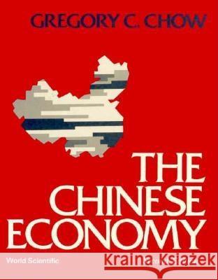 Chinese Economy, the (2nd Edition) Gregory C. Chow 9789971504670 World Scientific Publishing Company