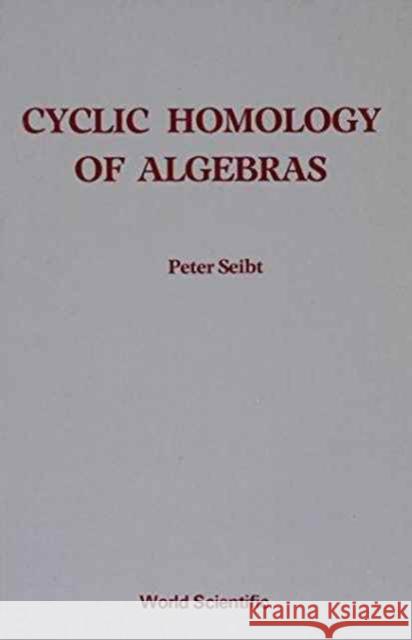 Cyclic Homology of Algebras Seibt, Peter 9789971504687 World Scientific Publishing Company