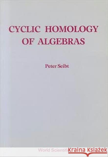 Cyclic Homology of Algebras Seibt, Peter 9789971504700