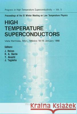 High Temperature Superconductors - Proceedings of the IX Winter Meeting on Low Temperature Physics J. L. Heiras Rafael A. Barrio T. Akachi 9789971505837
