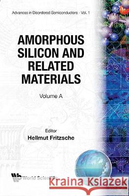 Amorphous Silicon and Related Materials (in 2 Parts) Hellmut Fritzsche 9789971506193 World Scientific Publishing Company