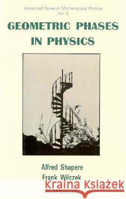 Geometric Phases in Physics Frank Wilczek A. Shapere 9789971506216 World Scientific Publishing Company