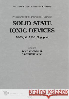 Solid State Ionic Devices - Proceedings of the International Seminar B. V. R. Chowdari S. Radhakrishna 9789971506261 World Scientific Publishing Company