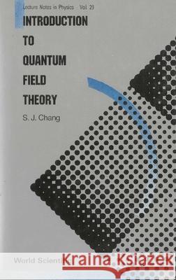 Introduction to Quantum Field Theory Shau-jin Chang   9789971506278